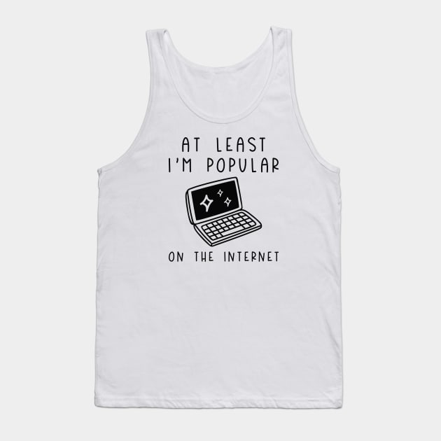 I'm Popular On The Internet Tank Top by LuckyFoxDesigns